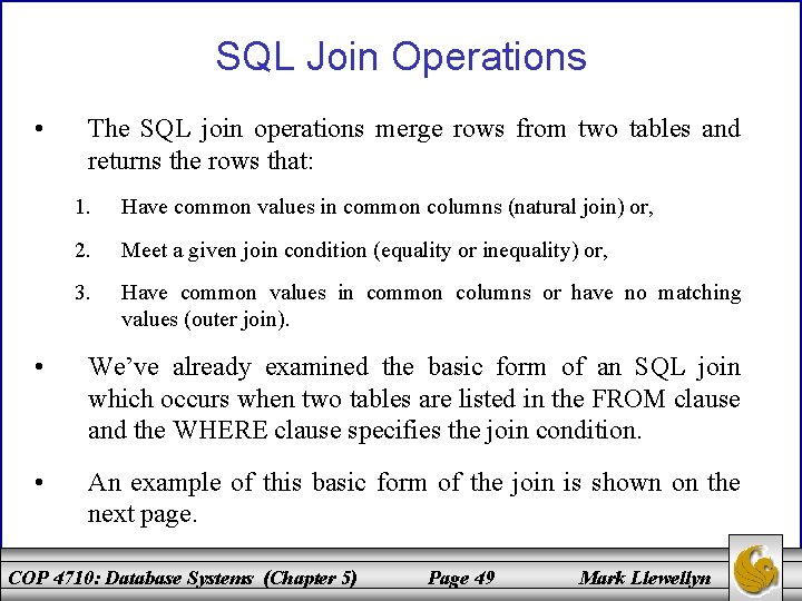 SQL Join Operations • The SQL join operations merge rows from two tables and