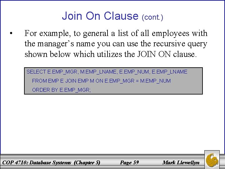 Join On Clause (cont. ) • For example, to general a list of all