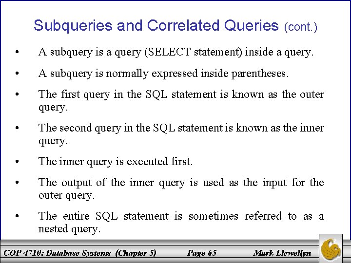 Subqueries and Correlated Queries (cont. ) • A subquery is a query (SELECT statement)
