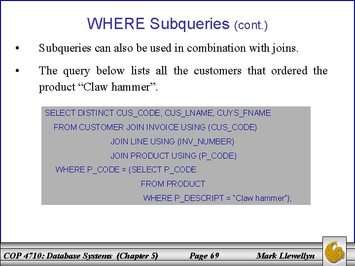 WHERE Subqueries (cont. ) • Subqueries can also be used in combination with joins.