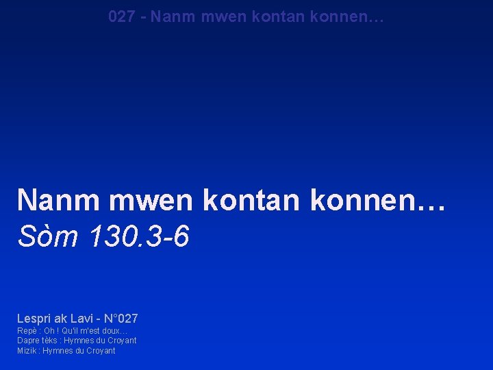 027 - Nanm mwen kontan konnen… Sòm 130. 3 -6 Lespri ak Lavi -