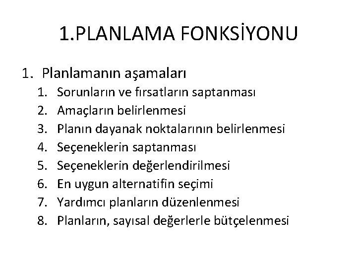 1. PLANLAMA FONKSİYONU 1. Planlamanın aşamaları 1. 2. 3. 4. 5. 6. 7. 8.