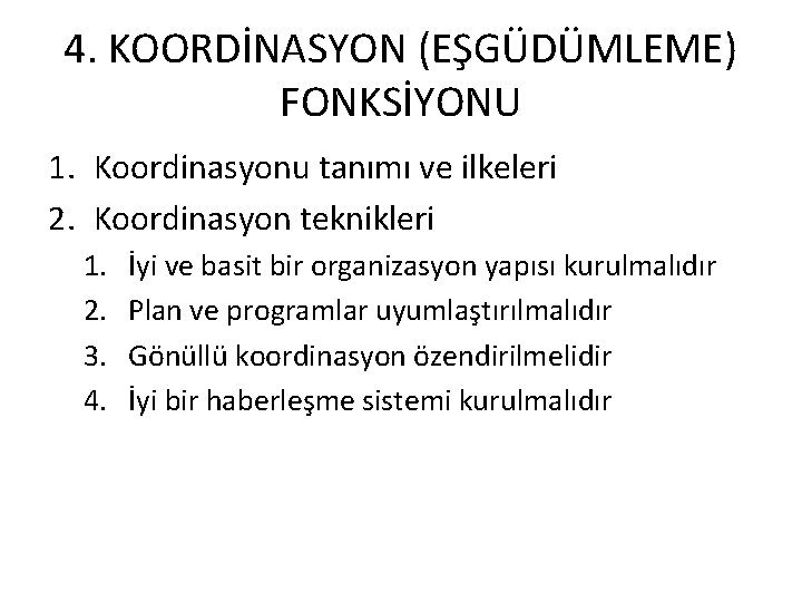 4. KOORDİNASYON (EŞGÜDÜMLEME) FONKSİYONU 1. Koordinasyonu tanımı ve ilkeleri 2. Koordinasyon teknikleri 1. 2.