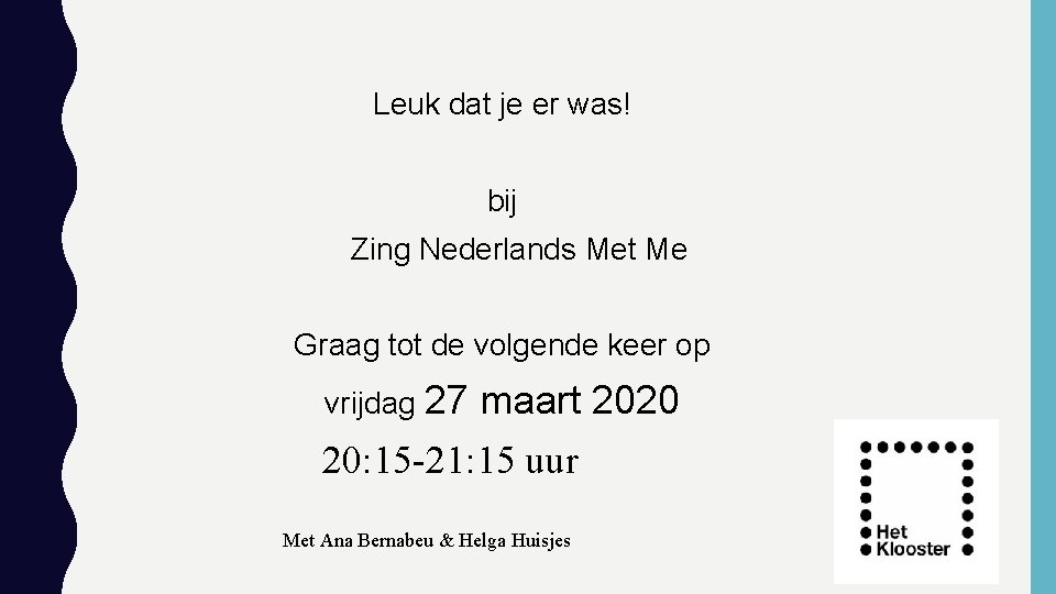 Leuk dat je er was! bij Zing Nederlands Met Me Graag tot de volgende