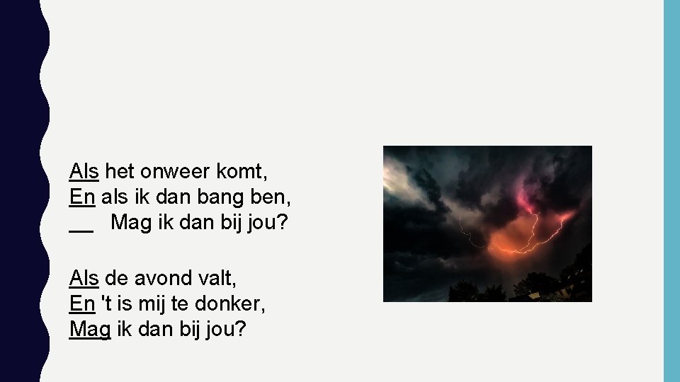 Als het onweer komt, En als ik dan bang ben, Mag ik dan bij