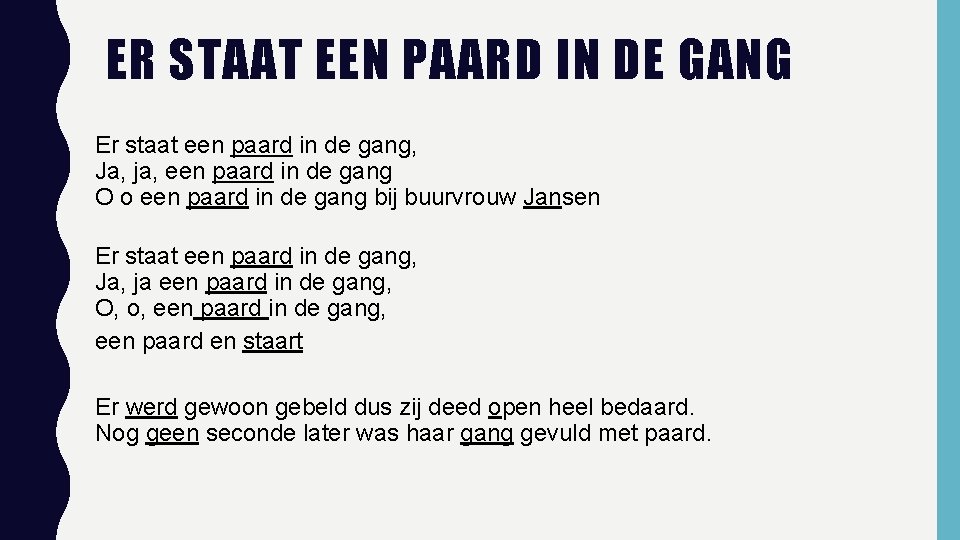 ER STAAT EEN PAARD IN DE GANG Er staat een paard in de gang,