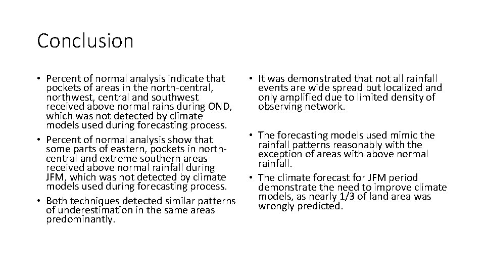 Conclusion • Percent of normal analysis indicate that pockets of areas in the north-central,