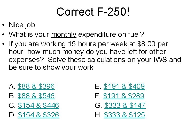 Correct F-250! • Nice job. • What is your monthly expenditure on fuel? •