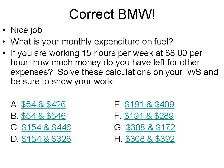 Correct BMW! • Nice job. • What is your monthly expenditure on fuel? •