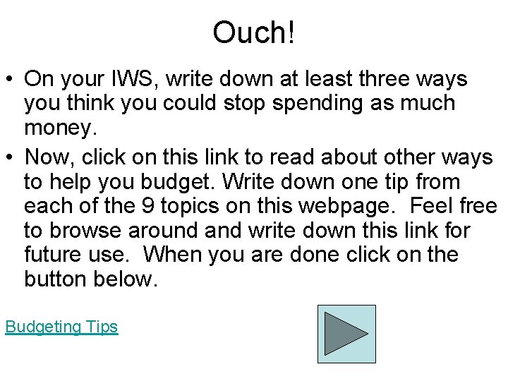 Ouch! • On your IWS, write down at least three ways you think you