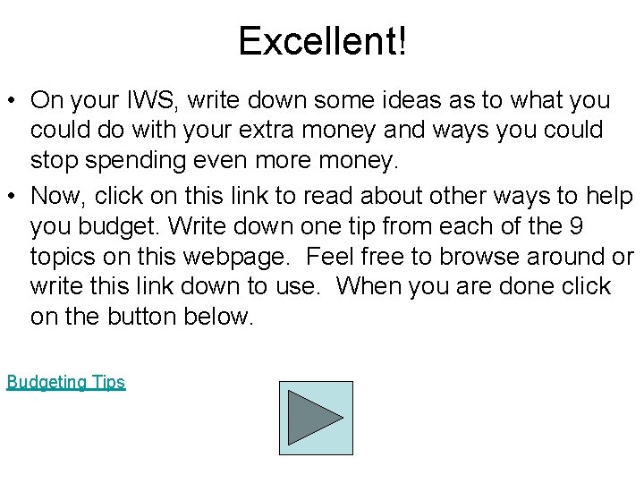 Excellent! • On your IWS, write down some ideas as to what you could