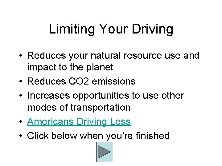 Limiting Your Driving • Reduces your natural resource use and impact to the planet