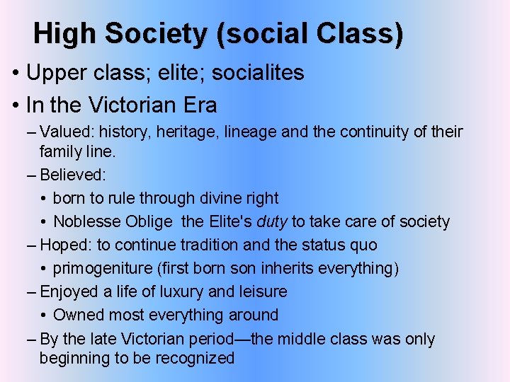 High Society (social Class) • Upper class; elite; socialites • In the Victorian Era