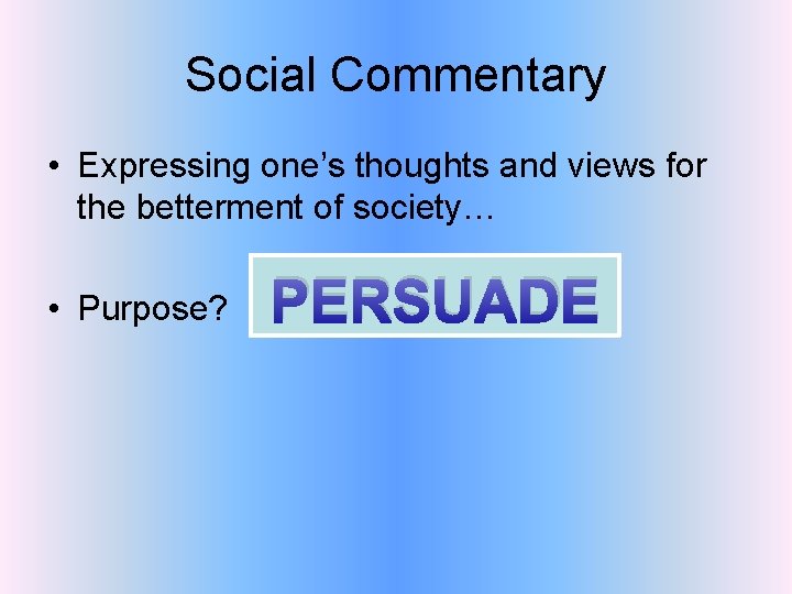 Social Commentary • Expressing one’s thoughts and views for the betterment of society… •