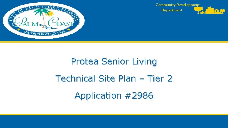 Community Development Department Protea Senior Living Technical Site Plan – Tier 2 Application #2986