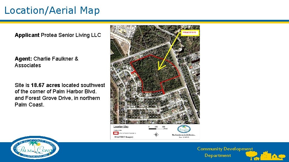 Location/Aerial Map Applicant Protea Senior Living LLC Agent: Charlie Faulkner & Associates Site is