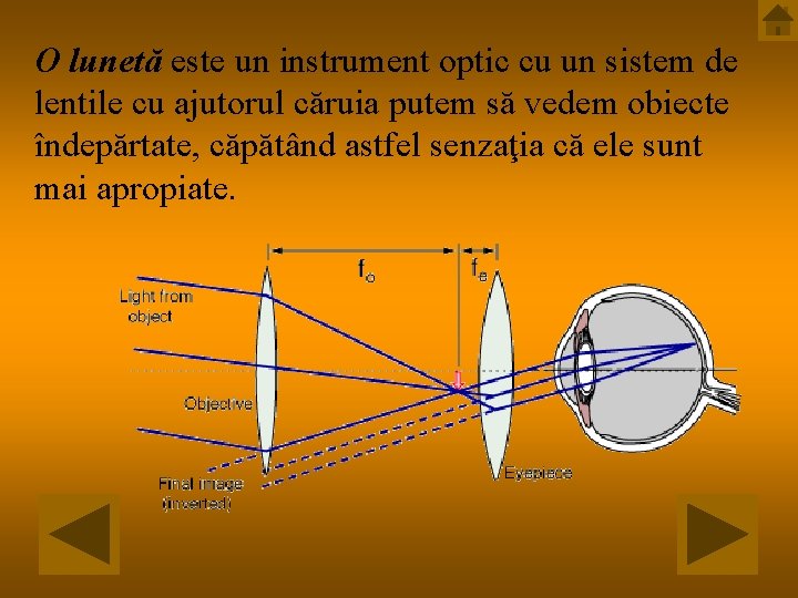 O lunetă este un instrument optic cu un sistem de lentile cu ajutorul căruia O lunetă este un instrument optic cu un sistem de lentile cu ajutorul căruia