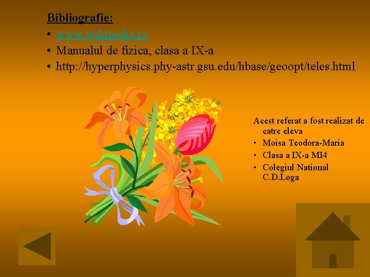 Bibliografie: • www. wikipedia. ro • Manualul de fizica, clasa a IX-a • http: Bibliografie: • www. wikipedia. ro • Manualul de fizica, clasa a IX-a • http: