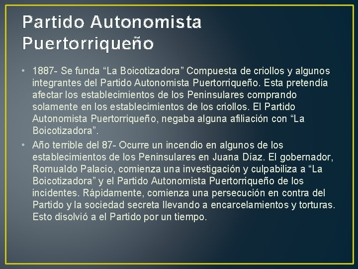 Partido Autonomista Puertorriqueño • 1887 - Se funda “La Boicotizadora” Compuesta de criollos y