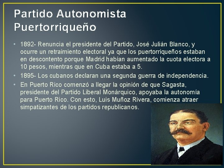 Partido Autonomista Puertorriqueño • 1892 - Renuncia el presidente del Partido, José Julián Blanco,