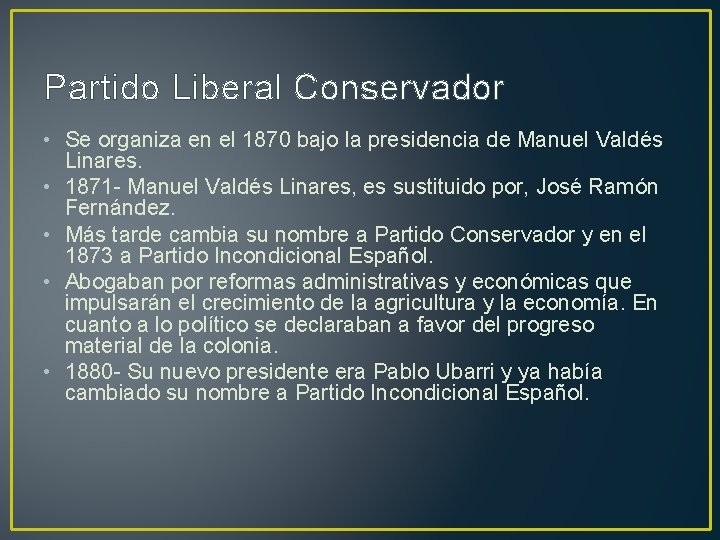 Partido Liberal Conservador • Se organiza en el 1870 bajo la presidencia de Manuel