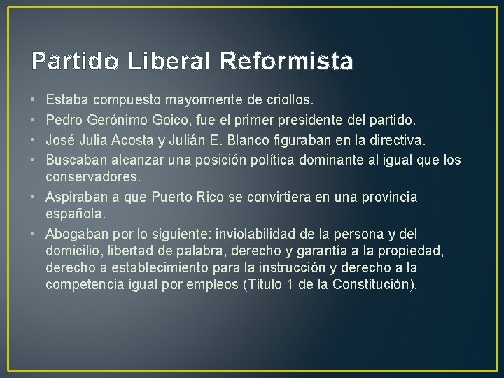 Partido Liberal Reformista • • Estaba compuesto mayormente de criollos. Pedro Gerónimo Goico, fue