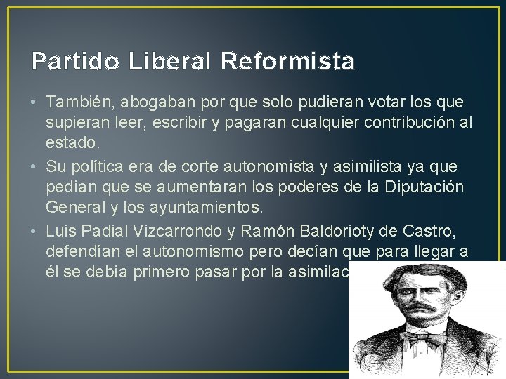 Partido Liberal Reformista • También, abogaban por que solo pudieran votar los que supieran