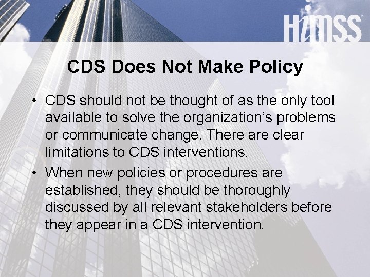 CDS Does Not Make Policy • CDS should not be thought of as the