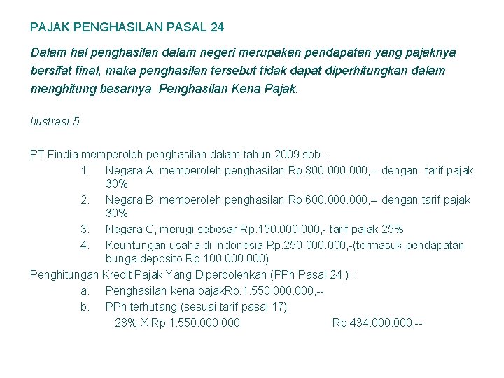 PAJAK PENGHASILAN PASAL 24 Dalam hal penghasilan dalam negeri merupakan pendapatan yang pajaknya bersifat