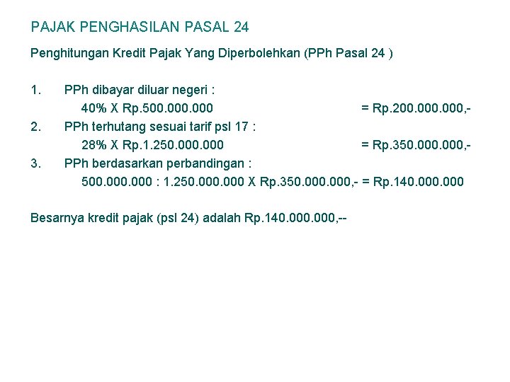 PAJAK PENGHASILAN PASAL 24 Penghitungan Kredit Pajak Yang Diperbolehkan (PPh Pasal 24 ) 1.