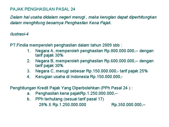 PAJAK PENGHASILAN PASAL 24 Dalam hal usaha didalam negeri merugi , maka kerugian dapat