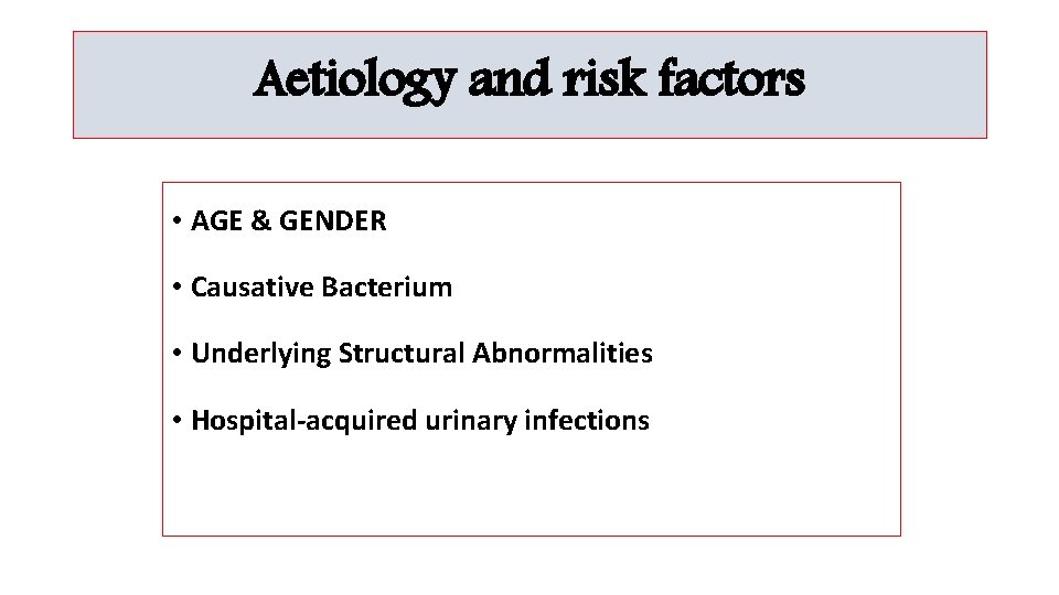 Aetiology and risk factors • AGE & GENDER • Causative Bacterium • Underlying Structural