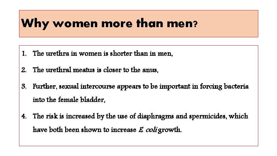 Why women more than men? 1. The urethra in women is shorter than in