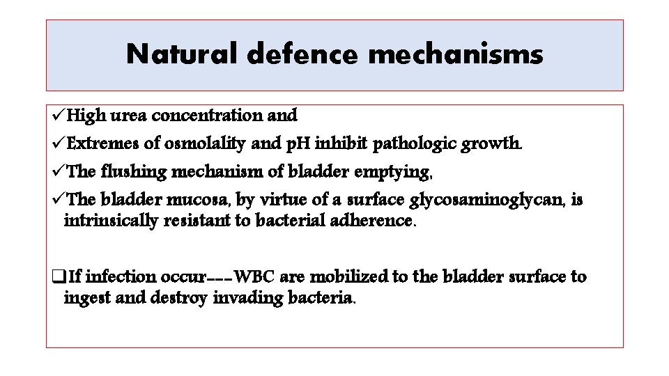 Natural defence mechanisms üHigh urea concentration and üExtremes of osmolality and p. H inhibit