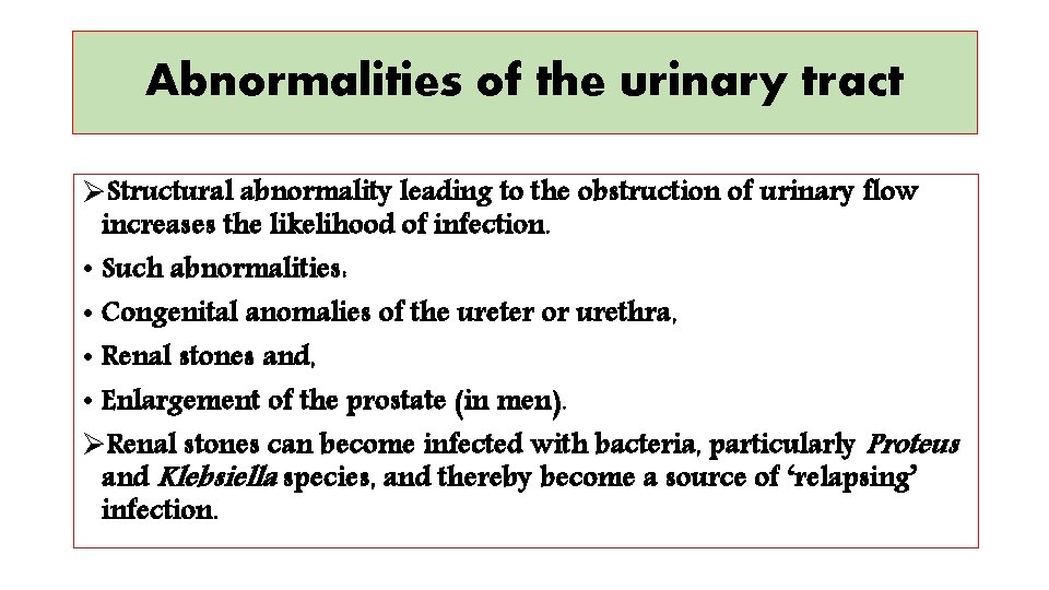 Abnormalities of the urinary tract ØStructural abnormality leading to the obstruction of urinary flow
