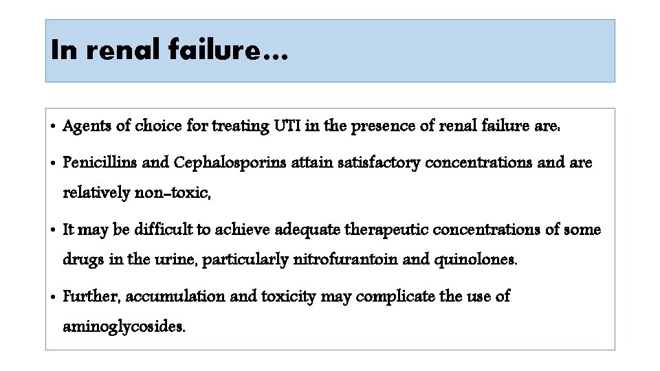 In renal failure… • Agents of choice for treating UTI in the presence of