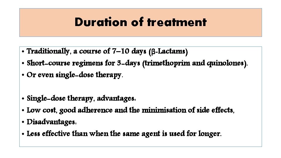 Duration of treatment • Traditionally, a course of 7– 10 days (β-Lactams) • Short-course