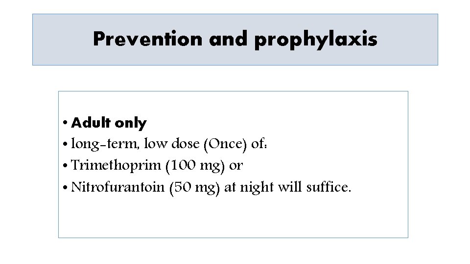 Prevention and prophylaxis • Adult only • long-term, low dose (Once) of: • Trimethoprim