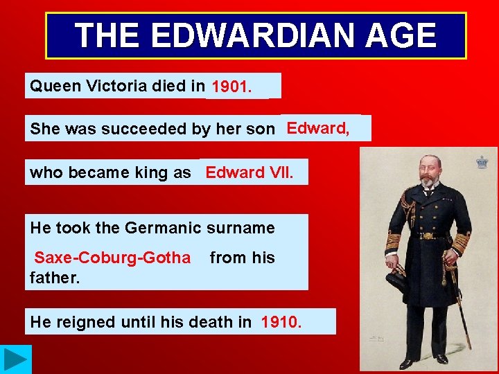 THE EDWARDIAN AGE Queen Victoria died in. . 1901. Edward, She was succeeded by