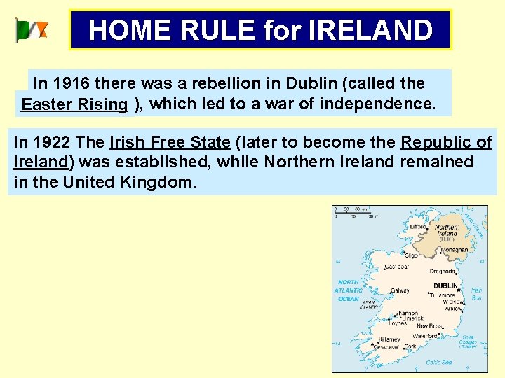 HOME RULE for IRELAND In 1916 there was a rebellion in Dublin (called the