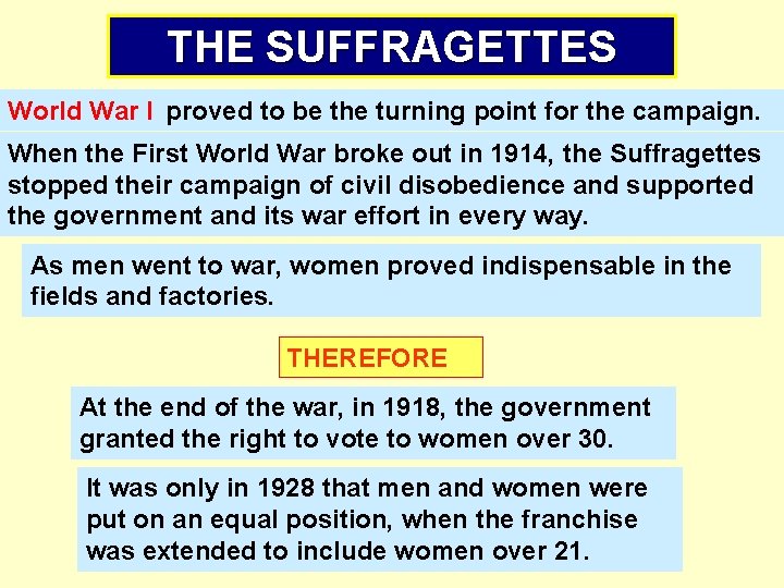 THE SUFFRAGETTES World ……… War I proved to be the turning point for the