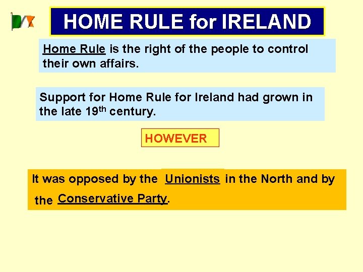 HOME RULE for IRELAND Home Rule is the right of the people to control
