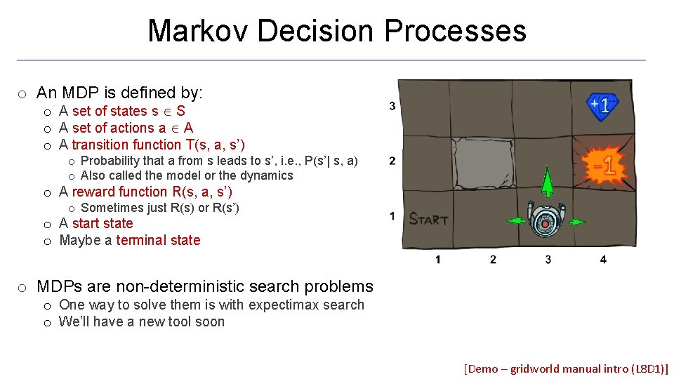 Markov Decision Processes o An MDP is defined by: o A set of states