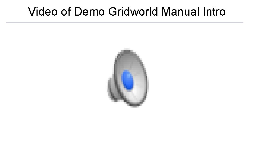 Video of Demo Gridworld Manual Intro 