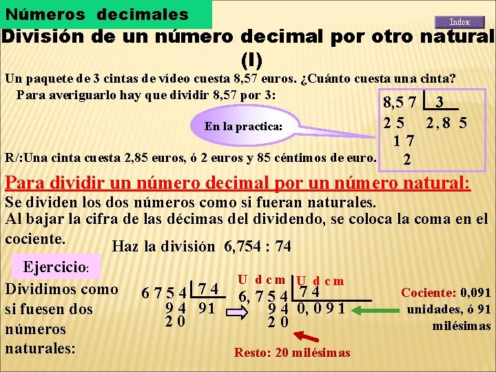 Números decimales División de un número decimal por otro natural (I) Un paquete de
