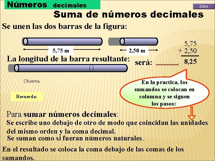 Números decimales Suma de números decimales Se unen las dos barras de la figura: