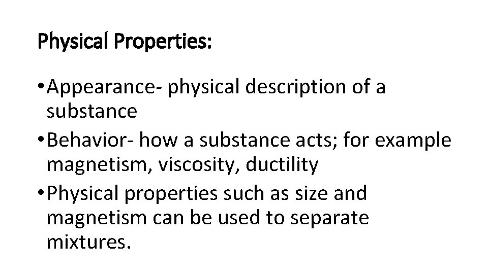 Physical Properties: • Appearance- physical description of a substance • Behavior- how a substance