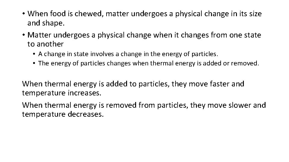  • When food is chewed, matter undergoes a physical change in its size