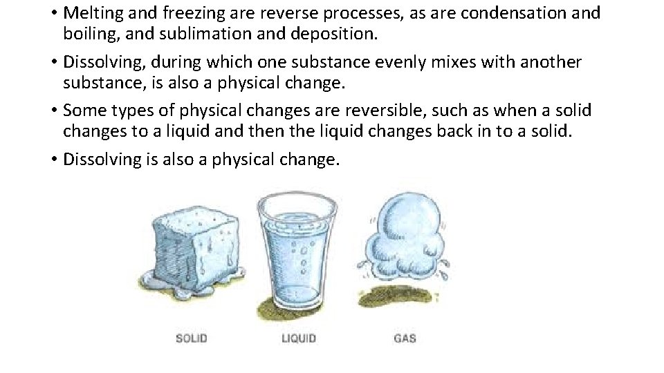  • Melting and freezing are reverse processes, as are condensation and boiling, and