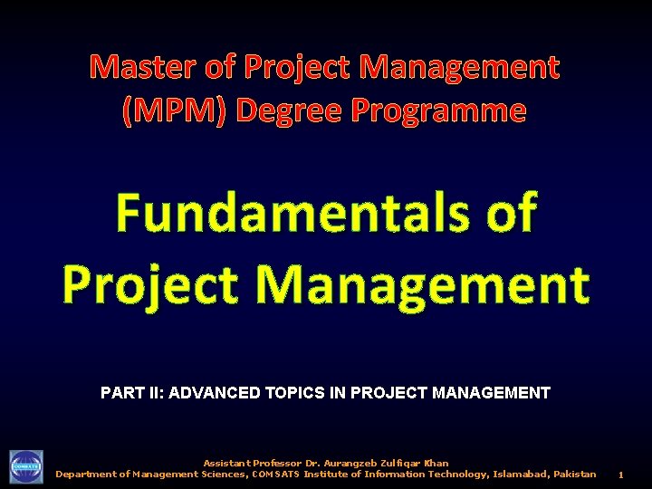 Master of Project Management (MPM) Degree Programme Fundamentals of Project Management PART II: ADVANCED